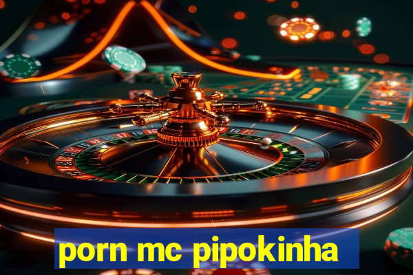 porn mc pipokinha